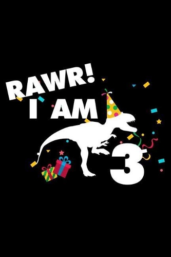 Rawr! I Am 3: 6x9 Notebook, Ruled, 3rd Birthday, Dinosaur Primary Writing Notebook for Kids, Story Paper Journal, Draw and Write, for 3-Year Old Kids