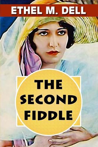 The Second Fiddle by Ethel M. Dell