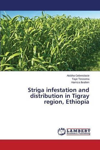 Striga infestation and distribution in Tigray region, Ethiopia