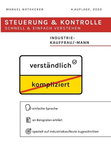 Steuerung und Kontrolle schnell & einfach verstehen - Industriekauffrau / Industriekaufmann: Prüfungserfolg garantiert(German)