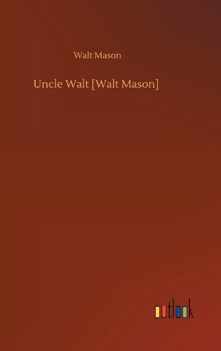 Uncle Walt [Walt Mason]