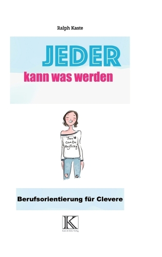 Jeder kann was werden: Berufsorientierung für Clevere