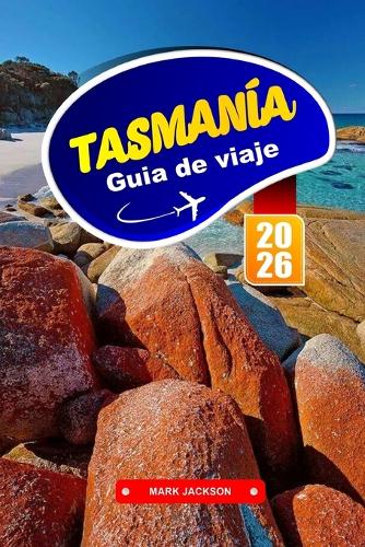 TASMANIA Guía de Viaje 2026