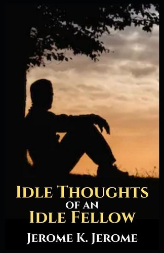 Idle Thoughts of an Idle Fellow