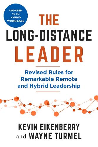 Long-Distance Leader, Second Edition: Revised Rules for Remarkable Remote and Hybrid Leadership