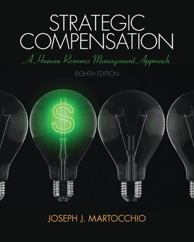 Strategic Compensation: A Human Resource Management Approach (Subscription)