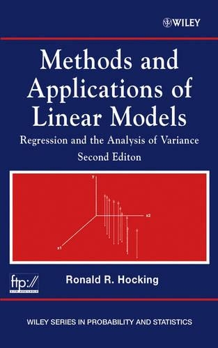 Methods and Applications of Linear Models: Regression and the Analysis of Variance(Wiley Series in Probability and Statistics)