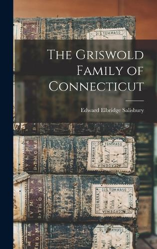 The Griswold Family of Connecticut