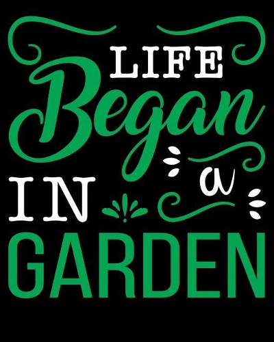 Life Began In A Garden