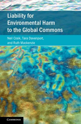 Liability for Environmental Harm to the Global Commons: (Cambridge Studies on Environment, Energy and Natural Resources Governance)