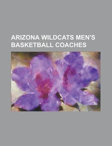 Arizona Wildcats Men's Basketball Coaches: Ricky Byrdsong, Lute Olson, Kevin O'Neill, Sean Miller, Fred Snowden, Pop McKale, Jay John(English)