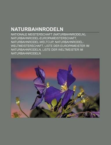 Naturbahnrodeln: Nationale Meisterschaft (Naturbahnrodeln), Naturbahnrodel-Europameisterschaft, Naturbahnrodel-Weltcup(German)