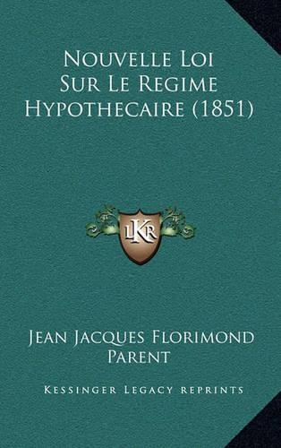 Nouvelle Loi Sur Le Regime Hypothecaire (1851)