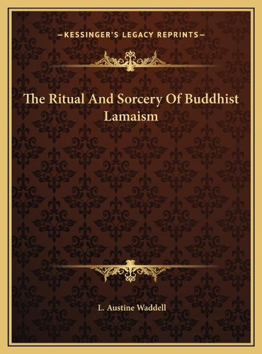 The Ritual And Sorcery Of Buddhist Lamaism: (English)