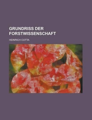 Grundriss Der Forstwissenschaft: (English)