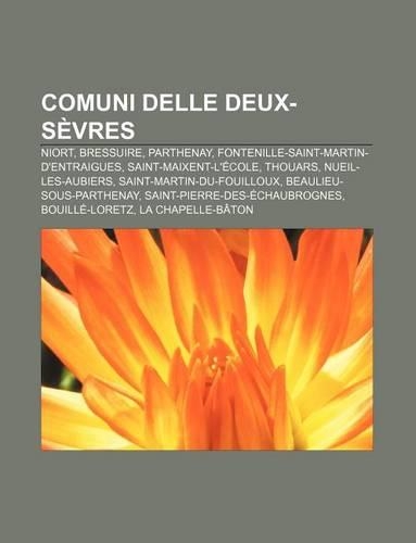 Comuni Delle Deux-Sevres: Niort, Bressuire, Parthenay, Fontenille-Saint-Martin-D'Entraigues, Saint-Maixent-L'Ecole, Thouars, Nueil-Les-Aubiers(Italian)