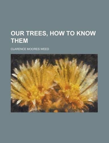 Our Trees, How to Know Them