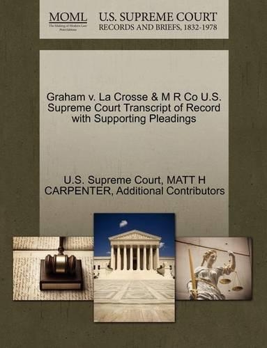 Graham V. La Crosse & M R Co U.S. Supreme Court Transcript of Record with Supporting Pleadings