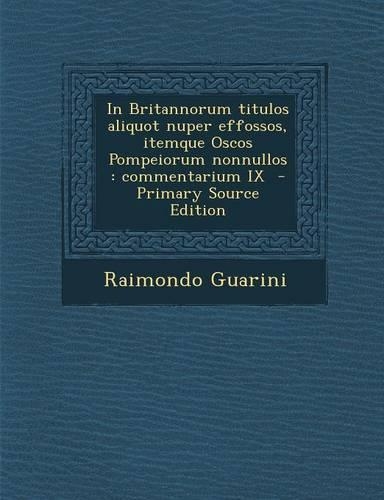 In Britannorum Titulos Aliquot Nuper Effossos, Itemque Oscos Pompeiorum Nonnullos