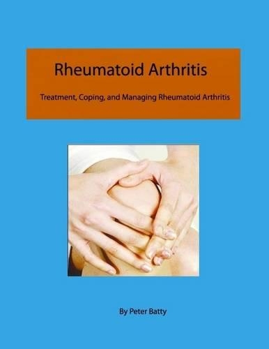 Rheumatoid Arthritis - Treatment, Coping, and Managing Rheumatoid Arthritis