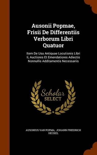Ausonii Popmae, Frisii De Differentiis Verborum Libri Quatuor