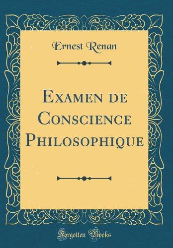 Examen de Conscience Philosophique (Classic Reprint)