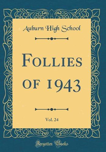 Follies of 1943, Vol. 24 (Classic Reprint)