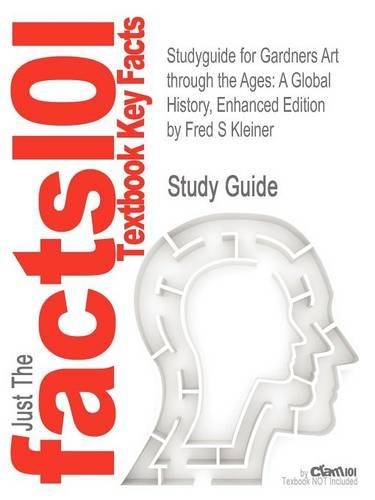 Studyguide for Gardners Art Through the Ages: A Global History, Enhanced Edition by Kleiner, Fred S, ISBN 9780495799863(English)