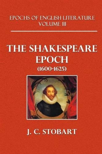 The Shakespeare Epoch (1600-1625): (English)