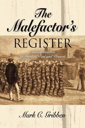 THE Malefactor's Register: An Exploration of Murder, Past and Present