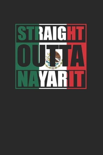Straight Outta Nayarit 120 Page Notebook Lined Journal for Mexican Pride