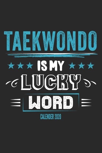 Taekwondo Is My Lucky Word Calender 2020
