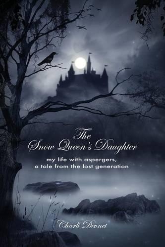 The Snow Queen's Daughter: My Life with Aspergers, a Tale from the Lost Generation(English)