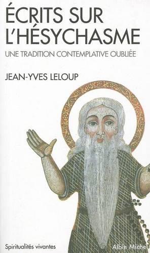 Ecrits Sur L'Hesychasme, Une Tradition Contemplative Oubliee