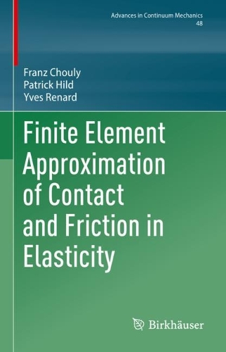 Finite Element Approximation of Contact and Friction in Elasticity: (48 Advances in Mechanics and Mathematics)