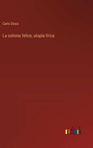 La colonia felice, utopìa lírica
