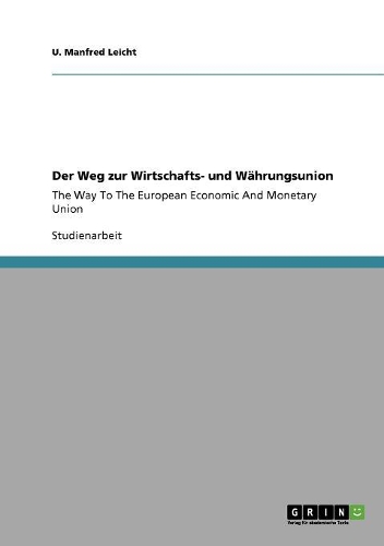 Der Weg zur Wirtschafts- und Währungsunion: The Way To The European Economic And Monetary Union(German)