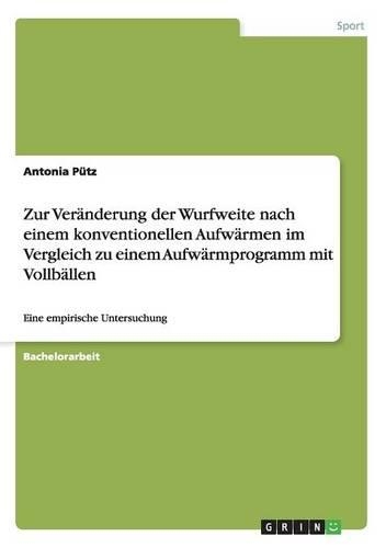 Zur Veränderung der Wurfweite nach einem konventionellen Aufwärmen im Vergleich zu einem Aufwärmprogramm mit Vollbällen: Eine empirische Untersuchung