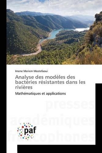 Analyse Des Modèles Des Bactéries Résistantes Dans Les Rivières: (Omn.Pres.Franc.)