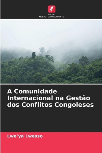 A Comunidade Internacional na Gestão dos Conflitos Congoleses