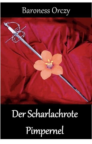 Der Scharlachrote Pimpernel: The Scarlet Pimpernel, German Edition
