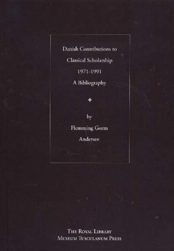 Danish Contributions to Classical Scholarship 1971-1991