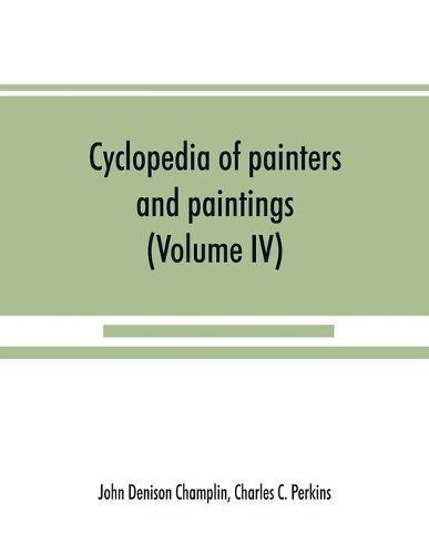 Cyclopedia of painters and paintings (Volume IV)