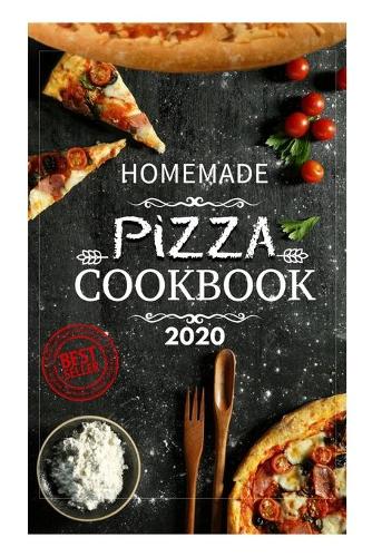 Homemade Pizza Cookbook 2020