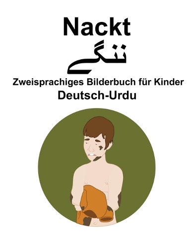 Deutsch-Urdu Nackt / ننگے Zweisprachiges Bilderbuch für Kinder