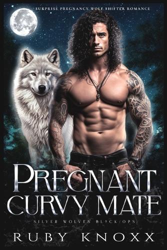 Pregnant Curvy Mate: Surprise Pregnancy Wolf Shifter Romance(2 Silver Wolves Black Ops)