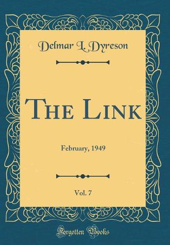 The Link, Vol. 7: February, 1949 (Classic Reprint)