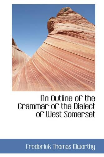 An Outline of the Grammar of the Dialect of West Somerset