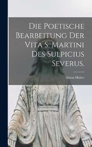 Poetische Bearbeitung der Vita S. Martini des Sulpicius Severus.
