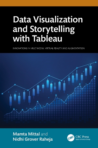 Data Visualization and Storytelling with Tableau: (Innovations in Multimedia, Virtual Reality and Augmentation)
